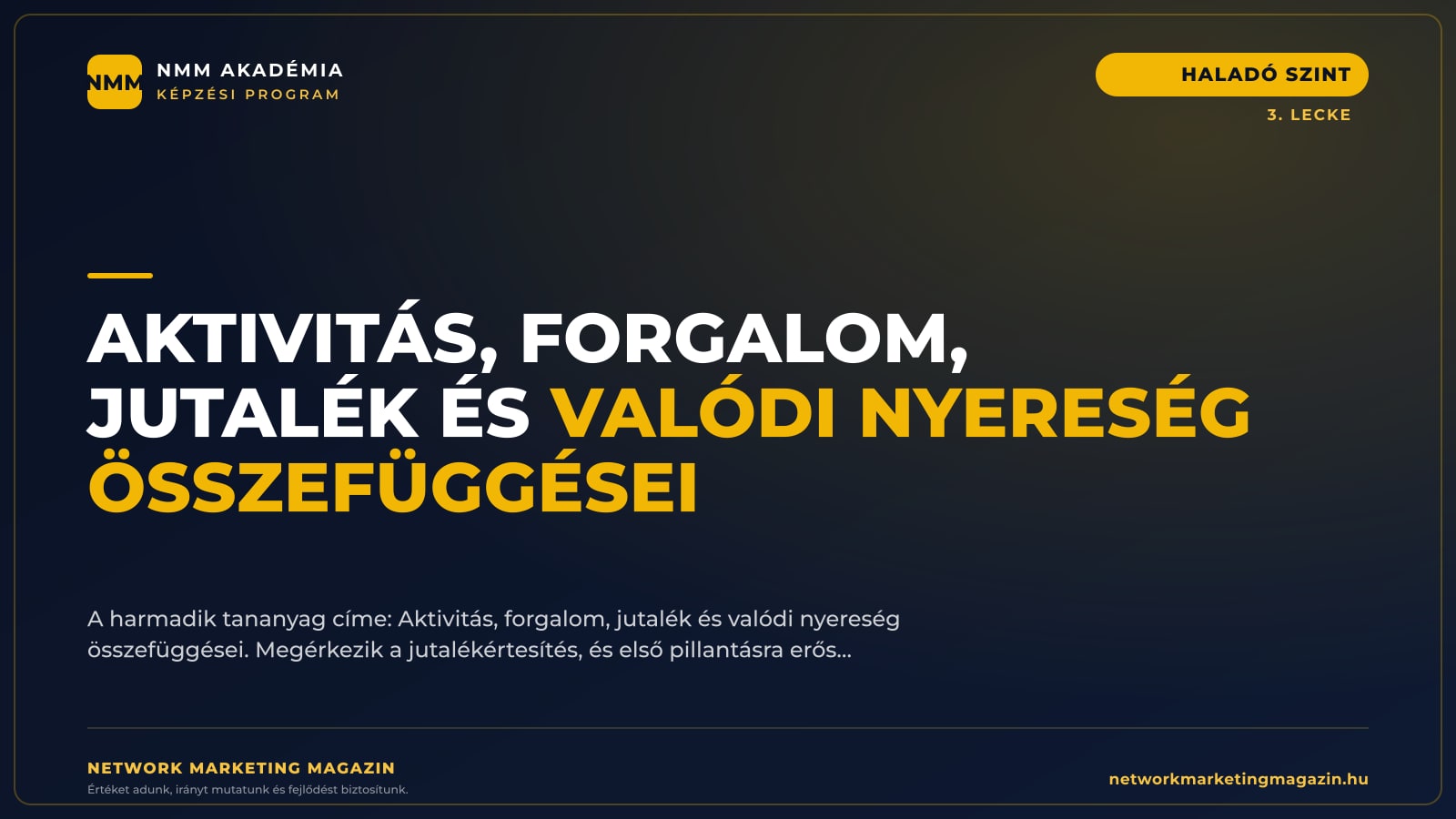 Aktivitás, forgalom, jutalék és valódi nyereség összefüggései — NMM Akadémia Haladó