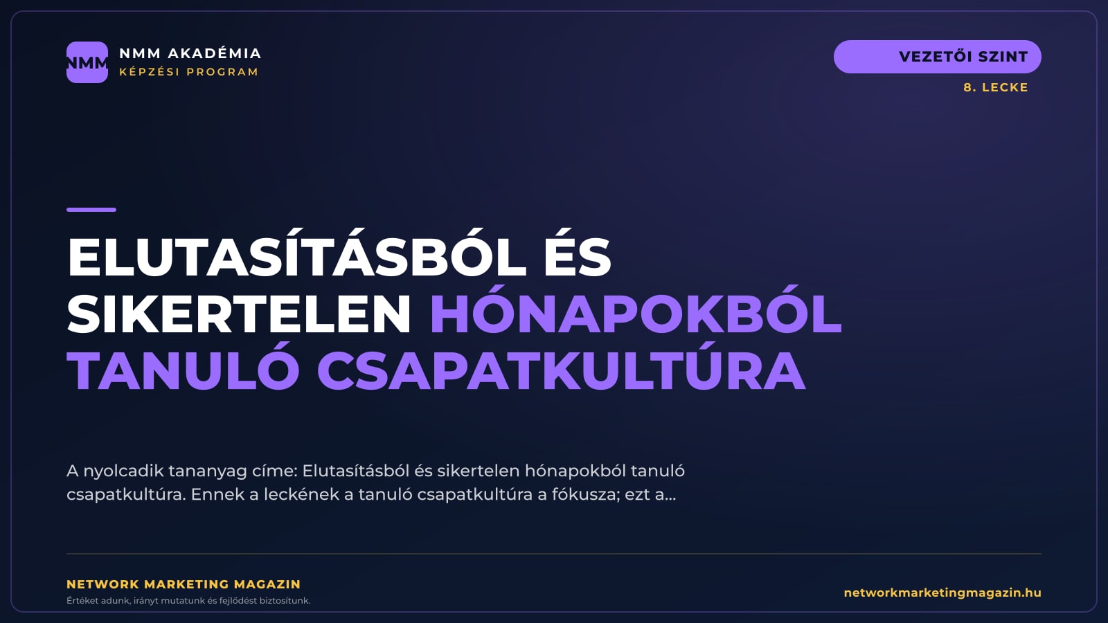 Elutasításból és sikertelen hónapokból tanuló csapatkultúra — NMM Akadémia Vezetői