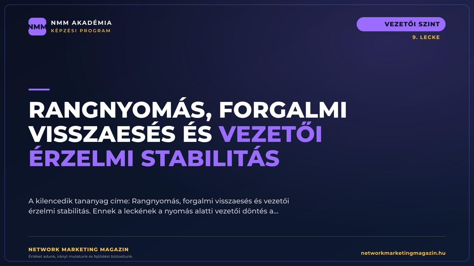 Rangnyomás, forgalmi visszaesés és vezetői érzelmi stabilitás — NMM Akadémia Vezetői